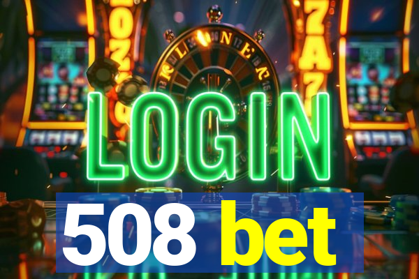 508 bet